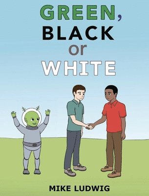 Mike Ludwig, Katharine Worthington - Green, Black or White, Inbunden
