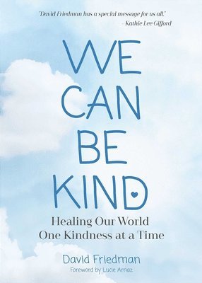 David Friedman - We Can Be Kind, Häftad
