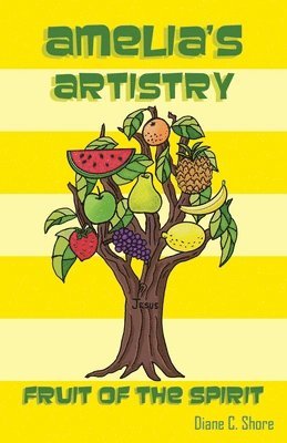 Diane C. Shore - Amelia's Artistry: Fruit of the Spirit, Häftad