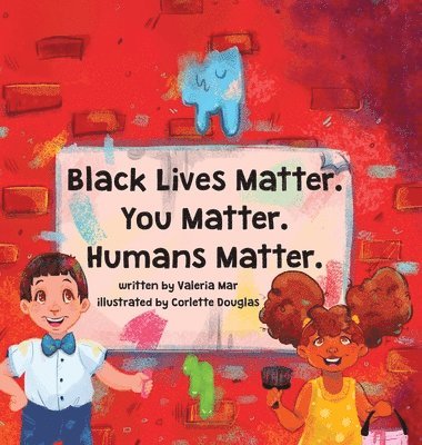 bokomslag Black Lives Matter. You Matter. Humans Matter.