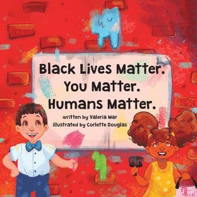 Black Lives Matter. You Matter. Humans Matter. 1