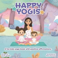 bokomslag Happy Yogis: A fun kids yoga book with positive affirmations (English Edition)