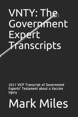 Vnty: The Government Expert Transcripts: 2017 VICP Transcript of Government Experts' Testament about a Vaccine Injury 1