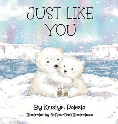 Kristyn Poleski, Getyourbookillustrations - Just Like You, Inbunden