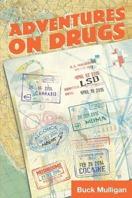 Adventures on Drugs: A Sober Irishman, Six Countries, Six Drugs 1