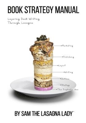 bokomslag Book Strategy Manual: Layering Book Writing Through Lasagna