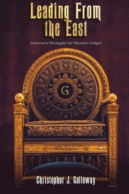 Leading From the East: Innovative Strategies for Masonic Lodges
