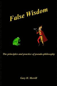 bokomslag False Wisdom: The Principles and Practice of Pseudo-philosophy