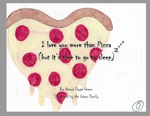 I Love You More Than Pizza (but it's time to go to sleep) 1