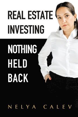 Real Estate Investing Nothing Held Back 1