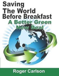 bokomslag Saving the World Before Breakfast: A Better Green New Deal