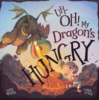 bokomslag Uh-Oh! My Dragon's Hungry