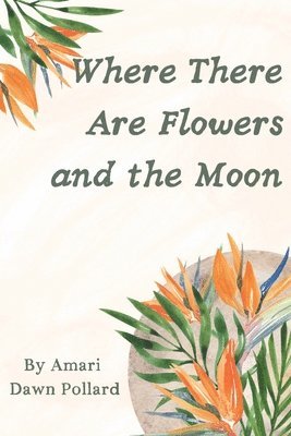 Where There Are Flowers and the Moon 1