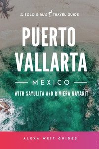bokomslag Puerto Vallarta, Mexico with Sayulita and Riviera Nayarit