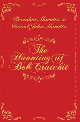 Brendon Marotta, David John Marotta, John Marotta, David - Haunting of Bob Cratchit, Inbunden