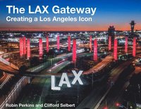 bokomslag Lax Gateway: Creating a Los Angeles Icon