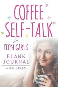 bokomslag Coffee Self-Talk for Teen Girls Blank Journal