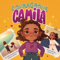bokomslag Courageous Camila: A Story about Finding Your Inner Warrior