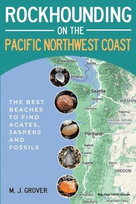 Rockhounding on the Pacific Northwest Coast 1