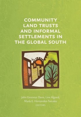John Emmeus Davis, Line Algoed, María E Hernández -Torrales - Community Land Trusts and Informal Settlements in the Global South, Häftad