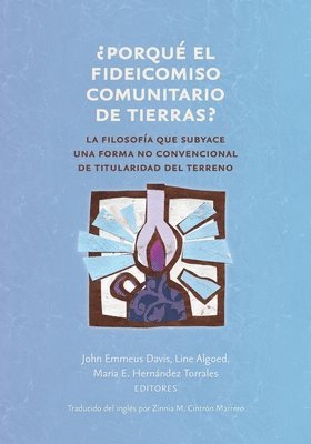 Line Algoed, María E Hernández-Torrales, María E. Hernández¿Torrales, John Emmeus Davis - ¿ Porqué el fideicomiso comunitario de tierras ?, Häftad