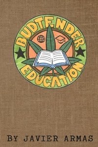bokomslag Budtender Education: Cannabis Education for Budtenders from an Oakland Equity Perspective.