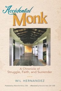 bokomslag Accidental Monk: A Chronicle of Struggle, Faith, and Surrender