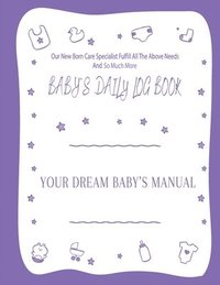 bokomslag Your Dream Baby's Manual &quot;Baby's Daily Log Book&quot;