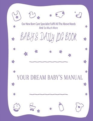 bokomslag Your Dream Baby's Manual "Baby's Daily Log Book"