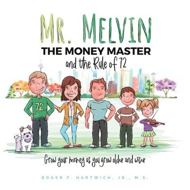 Roger F Hartwich - Mr. Melvin The Money Master and the Rule of 72, Häftad
