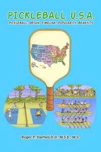 bokomslag Pickleball U.S.A.: Origin, Timeline, Popularity, Benefits