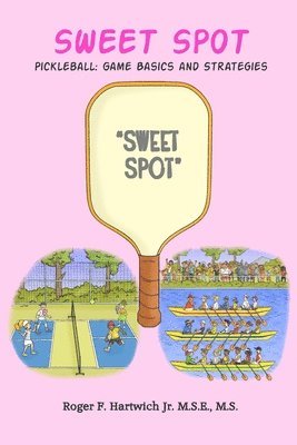 Roger F Hartwich - Sweet Spot - Pickleball, Häftad