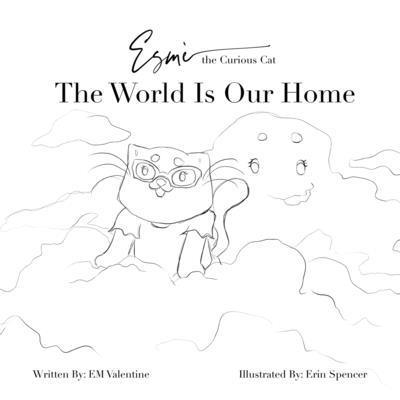 Esmè the Curious Cat The World Is Our Home: Color Your Own Adventure: The 1