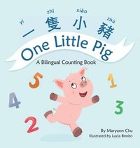 bokomslag One Little Pig (A bilingual children's book in Traditional Chinese, English and Pinyin). Learn Numbers, Animals and Simple Phrases. A Dual Language Counting book for Babies, Kids and Toddlers