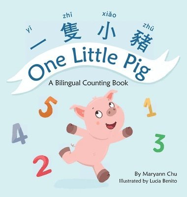 bokomslag One Little Pig (A bilingual children's book in Traditional Chinese, English and Pinyin). Learn Numbers, Animals and Simple Phrases. A Dual Language Counting book for Babies, Kids and Toddlers