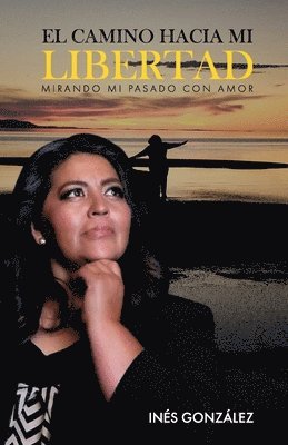 Inés González - El Camino Hacia Mi Libertad, Häftad