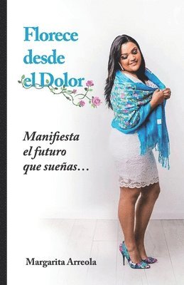 Margarita Arreola - Florece Desde El Dolor, Häftad