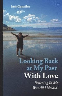 bokomslag Looking Back At My Past With Love
