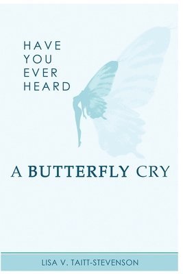 Have Your Ever Heard Butterfly Cry? 1