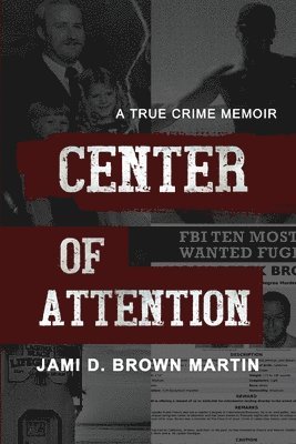 bokomslag Center of Attention: A True Crime Memoir
