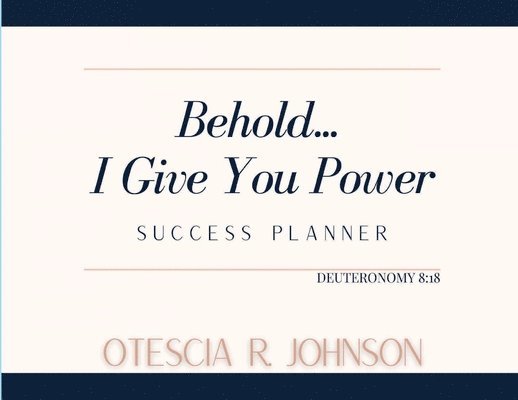 Behold... I Give You Power Success Planner 1