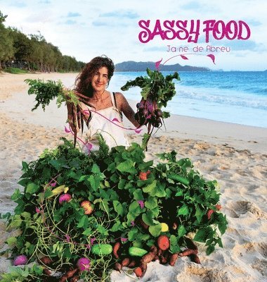 Ja-Ne de Abreu, Ja-ne de Abreu - Sassy Food, Inbunden