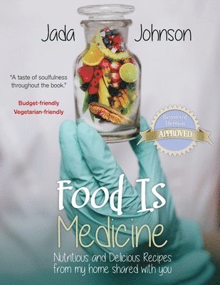 Jada Lea Johnson, Lea Johnson, Jada - Food Is Medicine Nutritious and Delicious Recipes from my home shared with you, Häftad