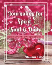 bokomslag Journaling for Spirit, Soul & Body, Scriptural Writing Prompts for Women