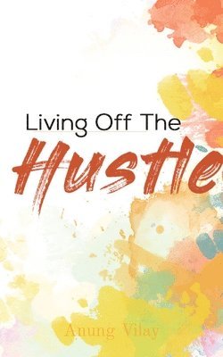 Living Off The Hustle 1