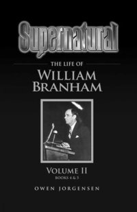 bokomslag Supernatural - The Life of William Branham Volume II