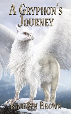 Kathryn Brown - Gryphon's Journey, Häftad