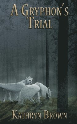 Kathryn Brown - Gryphon's Trial, Häftad