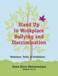 bokomslag Stand Up to Workplace Bullying and Discrimination: Solutions, Tools, and Guidelines