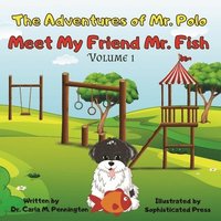 bokomslag The Adventures of Mr. Polo: Meet My Friend Mr. Fish